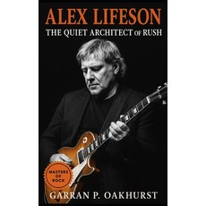 (英文圖書)Alex Lifeson: The Story of Rush's Guitar Architect: From Yugoslav Roots to Rock... 平裝版, Independently Published, 英文