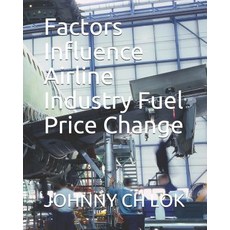 Factors Influence Airline Industry Fuel Price Change Paperback, Independently Published, English, 9781719950282