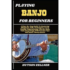 (英文圖書)Playing Banjo for Beginners: A Step-By-Step Guide To Mastering Bluegrass Folk ... 平裝版, Independently Published, 英文