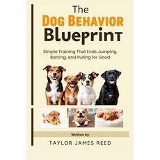 (영문도서)The Dog Behavior Blueprint: Simple Training That Ends Jumping Barking and Pull... Paperback, Independently Published, English, 9798275613353