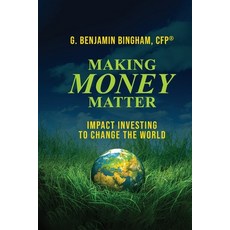 (영문도서)Making Money Matter: Impact Investing to Change the World Paperback, Readersmagnet LLC, English, 9798900001654