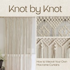 (영문도서)Knot by Knot: How to Weave Your Own Macrame Curtains Paperback, Independently Published, English, 9798188620370