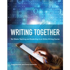 (영문도서) Writing Together: Ten Weeks Teaching and Studenting in an Online Writing Course Paperback, National Council of Teacher..., English, 9780814159231
