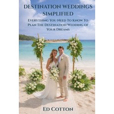 (영문도서)Destination Weddings Simplified: Everything You Need To Know To Plan The Destina... Paperback, Independently Published, English, 9798244549355