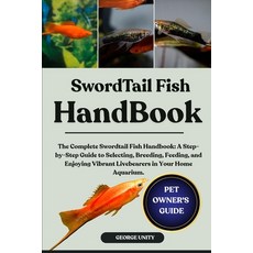 (영문도서)Swordtail Fish Handbook: The Complete Swordtail Fish Handbook: A Step-by-Step Gu... Paperback, Independently Published, English, 9798293096237