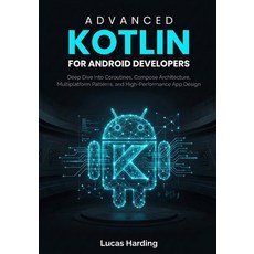 (영문도서)Advanced Kotlin for Android Developers: Deep Dive into Coroutines Compose Archi... Paperback, Independently Published, English, 9798243096065