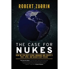 (영문도서) The Case for Nukes: How We Can Beat Global Warming and Create a Free Open and Magnificent F... Paperback, Polaris Bools (Pb), English, 9781736386064