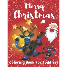 Merry Christmas Coloring Book For Toddlers: Toddlers Cute Classic Holiday Images Ages 2-4 Ultimate ... Paperback, Independently Published, English, 9798569092154