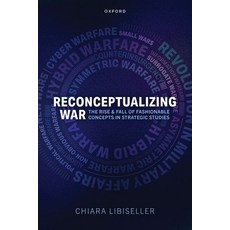 (영문도서)Reconceptualizing War: The Rise and Fall of Fashionable Concepts in Strategic St... Hardcover, Oxford University Press (UK), English, 9780198972365