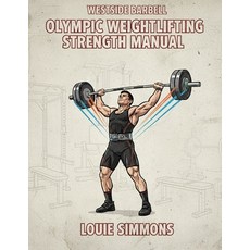 (영문도서)Olympic Weightlifting Strength Manual Paperback, Westside Barbell, English, 9780997392500 Westside Barbell, English, 9780997392500
