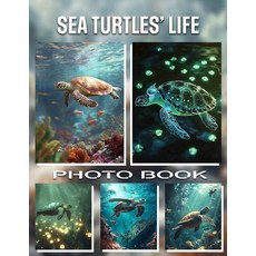 (영문도서) Sea Turtles' Life Photo Book: Explore 40 Stunning Images Capturing The Journey... Paperback, Independently Published, English, 9798300971656
