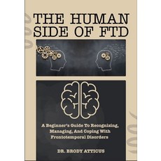 (영문도서)The Human Side of Ftd: A Beginner's Guide To Recognizing Managing And Coping W... Paperback, Independently Published, English, 9798299344059