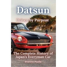 (영문도서)Datsun: Driven by Purpose - The Complete History of Japan's Everyman Car Paperback, Independently Published, English, 9781923484016