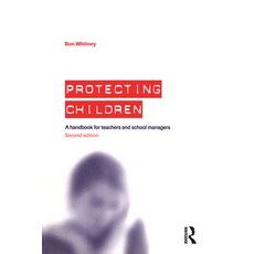 (영문도서)Protecting Children: A Handbook for Teachers and School Managers Hardcover, Routledge, English, 9781138466142 Routledge, English, 9781138466142