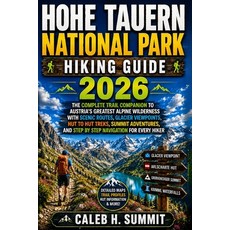 (영문도서)Hohe Tauern National Park Hiking Guide 2026: The Complete Trail Companion to Aus... Paperback, Independently Published, English, 9798189888748