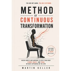 (영문도서)Method of Continuous Transformation: Micro-Habits and Anchors to Keep Your Body... Paperback, Independently Published, English, 9798197327116 Independently Published, English, 9798197327116