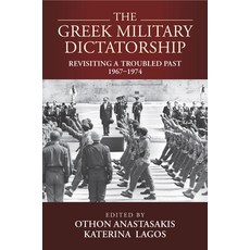 (영문도서) The Greek Military Dictatorship: Revisiting a Troubled Past 1967-1974 Paperback, Berghahn Books, English, 9781805391388