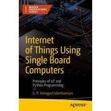 (영문도서) Internet of Things Using Single Board Computers: Principles of Iot and Python Programming Paperback, Apress, English, 9781484281079