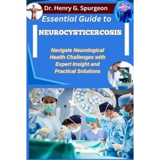 (영문도서)Essential Guide to Neurocysticercosis: Navigate Neurological Health Challenges w... Paperback, Independently Published, English, 9798262624331