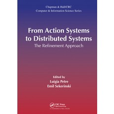 (영문도서)From Action Systems to Distributed Systems: The Refinement Approach Paperback, English, 9780367574857, CRC Press English, 9780367574857, CRC Press