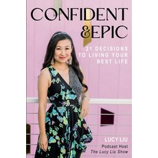 (영문도서)Confident & Epic: 21 Decisions To Living Your Best Life Paperback, Lucy Liu, English, 9781962333009