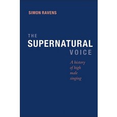 (영문도서) The Supernatural Voice: A History of High Male Singing Hardcover, Boydell Press, English, 9781843839620