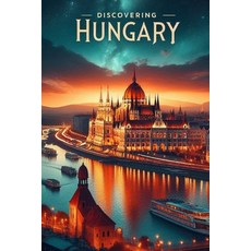 (영문도서) Discovering Hungary Paperback, Independently Published, English, 9798309879366