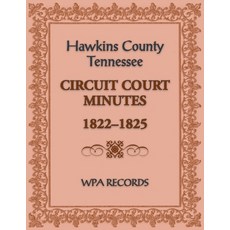 (영문도서) Hawkins County Tennessee Circuit Court Minutes 1822-1825 Paperback, Heritage Books, English, 9780788488054