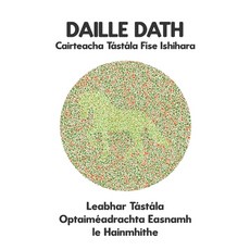 (영문도서) DAILLE DATH Cairteacha Tástála Físe Ishihara Leabhar Tástála Optaiméadrachta Easnamh le Hainm... Paperback, Independently Published, English, 9798870222349