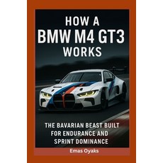 (英文圖書)How A BMW M4 GT3 Works: The Bavarian Beast Built for Endurance and Sprint Dominance 平裝版, Independently Published, 英文
