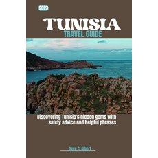 (영문도서) 2023 Tunisia Travel Guide: Discovering Tunisia's hidden gems with safety advice and helpful p... Paperback, Independently Published, English, 9798856337319