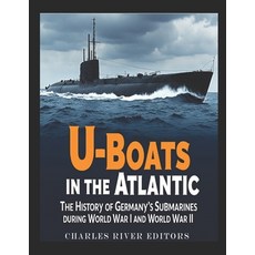 (영문도서) U-Boats in the Atlantic: The History of Germany's Submarines during World War I... Paperback, Independently Published, English, 9798346991533