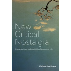 (영문도서) New Critical Nostalgia: Romantic Lyric and the Crisis of Academic Life Paperback, Fordham University Press, English, 9781531505127