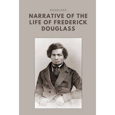 Narrative of the Life of Frederick Douglass: MASTERPIECES - Douglass (2021) Paperback, Independently Published, English, 9798592994142