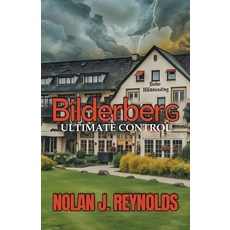(영문도서)Bilderberg Ultimate Control Paperback, Nolan J. Reynolds, English, 9798993475851
