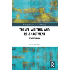 (영문도서) Travel Writing and Re-Enactment: Echotourism Paperback, Routledge, English, 9781032437088