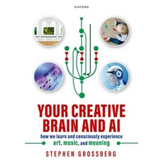 (영문도서)Your Creative Brain and AI: How We Learn and Consciously Experience Art Music ... Hardcover, Oxford University Press, English, 9780198965374