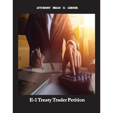(영문도서)E-1 Treaty Trader Petition: Learn how to get an E-1 Petition if your company tra... Paperback, Law Offices of Brian D. Ler..., English, 9781958990216