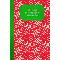 (영문도서) 30 Things To Write About In December Paperback, Independently Published, English, 9781790783830
