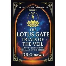 (英文圖書)The Lotus Gate: Trials of the Veil: A Mythic Journey into the Realms Beyond Rebirth 平裝版, Independently Published, 英文