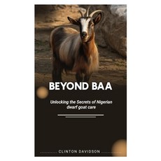 (영문도서) Beyond Baa: Unlocking the Secrets of Nigerian Dwarf Goat Care Paperback, Independently Published, English, 9798856525877