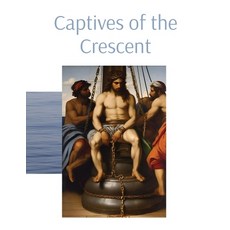 (영문도서) Captives of the Crescent Paperback, Anthony Vento, English, 9798869081995
