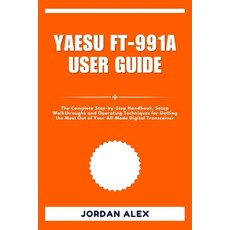 (영문도서)Yaesu Ft-991a User Guide: The Complete Step-by-Step Handbook Setup Walkthroughs... Paperback, Independently Published, English, 9798270442859
