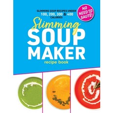 (영문도서) Slimming Soup Maker Recipe Book: Healthy Low Calorie & Carb Cookbook For Diet &... Paperback, Eight15 Ltd, English, 9781915611109