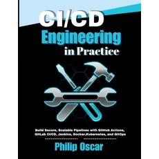 (영문도서)CI/CD Engineering in Practice: Build Secure Scalable Pipelines with GitHub Acti... Paperback, Independently Published, English, 9798243311199