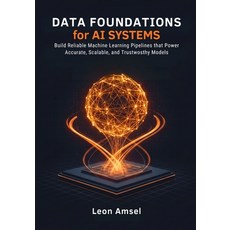 (영문도서)Data Foundations for AI Systems: Build Reliable Machine Learning Pipelines that... Paperback, Independently Published, English, 9798271989551