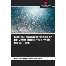(영문도서)Optical characteristics of polymer implanted with metal ions Paperback, Our Knowledge Publishing, English, 9786200763044