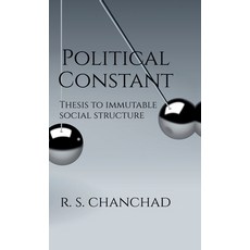 (영문도서) Political Constant: Bringing Order to Political Chaos Thesis for Immutable Soci... Hardcover, Notion Press, English, 9798895882337