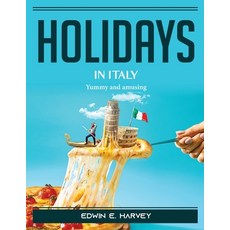 (영문도서) Holidays in Italy: Yummy and amusing Paperback, Patrick Wayne, English, 9781804389126