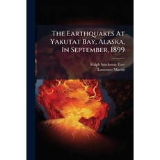 (영문도서)The Earthquakes At Yakutat Bay Alaska In September 1899 Paperback, Hutson Street Press, English, 9781024783810